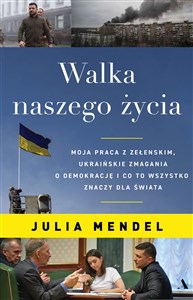 Obrazek Walka naszego życia Moja praca z Zełenskim, ukraińskie zmagania o demokrację i co to wszystko znaczy dla świata