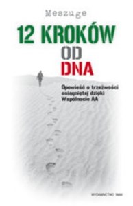 Obrazek 12 kroków od dna Opowieść o trzeźwości osiągniętej dzięki wspólnocie AA