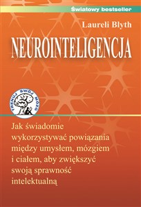 Bild von Neurointeligencja Jak świadomie wykorzystywać powiązania między umysłem, mózgiem i ciałem, aby zwiększyć swoją sprawność intelektualną.
