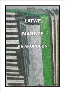 Obrazek Łatwe marsze na akordeon