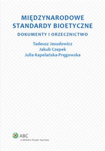 Obrazek Międzynarodowe standardy bioetyczne Dokumenty i orzecznictwo