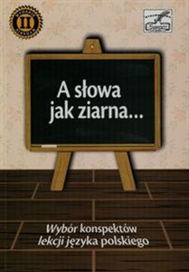Obrazek A słowa jak ziarna Wybór konspektów lekcji języka polskiego