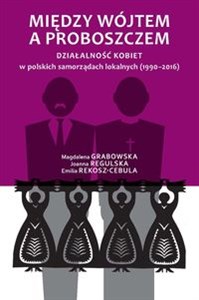 Obrazek Między wójtem a proboszczem Działalność kobiet w polskich samorządach lokalnych (1990-2016)