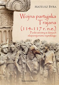 Bild von Wojna partyjska Trajana (114-117 r. n.e.). Punkt zwrotny w dziejach ekspansjonizmu rzymskiego