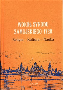 Bild von Wokół Synodu Zamojskiego 1720 Religia - Kultura - Nauka