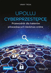 Obrazek Upoluj cyberprzestępcę. Przewodnik dla hakerów prowadzących śledztwa online