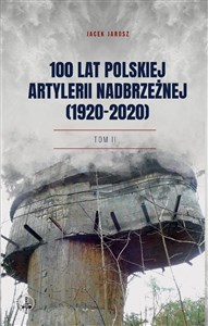 Obrazek 100 lat polskiej artylerii nadbrzeżnej (1920-2020) Tom II