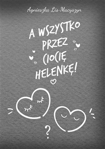 Obrazek A wszystko przez ciocię Helenkę!