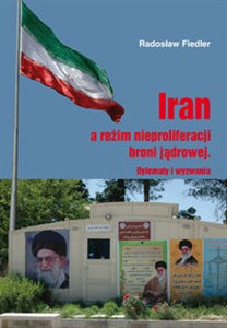 Bild von Iran a reżim nieproliferacji broni jądrowej Dylematy i wyzwania