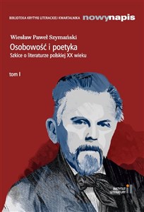 Obrazek Osobowość i poetyka Szkice o literaturze polskiej XX wieku Tom 1