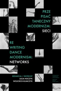 Bild von Prze-pisać taneczny modernizm: sieci / Re-writing Dance Modernism: Networks