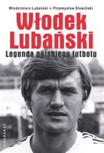 Obrazek Włodek Lubański Legenda polskiego futbolu