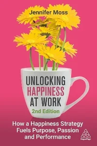 Obrazek Unlocking Happiness at Work How a Happiness Strategy Fuels Purpose, Passion and Performance