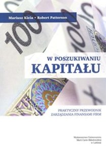 Obrazek W poszukiwaniu kapitału Praktyczny przewodnik zarządzania finansami firm