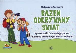 Obrazek Razem odkrywamy świat Rymowanki i ćwiczenia językowe dla dzieci w młodszym wieku szkolnym