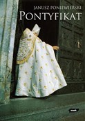 Pontyfikat... - Janusz Poniewierski -  Książka z wysyłką do Niemiec 