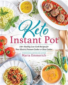 Bild von Keto Instant Pot: 130+ Healthy Low-Carb Recipes for Your Electric Pressure Cooker or Slow Cooker