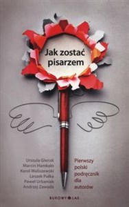 Obrazek Jak zostać pisarzem Pierwszy polski podręcznik dla autorów