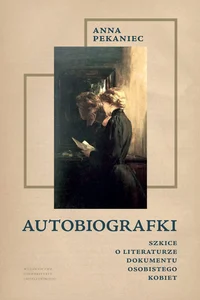 Obrazek Autobiografki Szkice o literaturze dokumentu osobistego kobiet