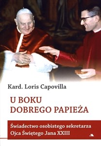 Obrazek U boku dobrego papieża Świadectwo osobistego sekretarza Ojca Świętego Jana XXIII