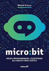Obrazek Micro:bit. Nauka programowania i elektroniki dla małych oraz dużych