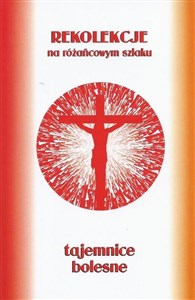 Obrazek Rekolekcje na różańcowym szlaku. Tajemnice bolesne