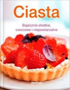 Obrazek Ciasta Bajecznie słodkie, owocowe i niepowtarzalne