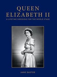 Bild von Queen Elizabeth II A Lifetime Dressing for the World Stage