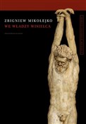 Polska książka : We władzy ... - Zbigniew Mikołejko