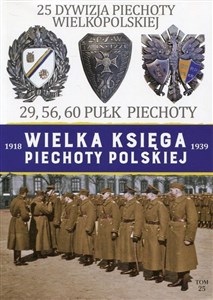 Obrazek Wielka Księga Piechoty Polskiej 1918-1939 25 Dywizja Piechoty Wielkopolskiej 29, 56, 60 Pułk Piechoty