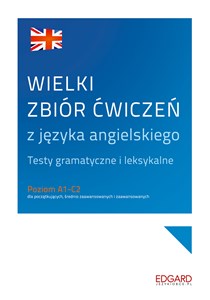 Obrazek Wielki zbiór ćwiczeń z języka angielskiego Testy gramatyczne i leksykalne Poziom A1-C2