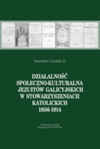 Bild von Działalność społeczno-kulturalna Jezuitów galicyjskich w stowarzyszeniach katolickich 1856-1914