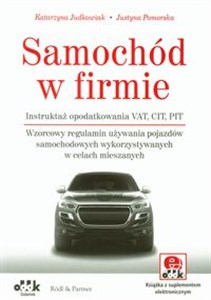 Obrazek Samochód w firmie Instruktaż opodatkowania VAT, CIT, PIT. Wzorcowy regulamin używania pojazdów samochodowych wykorzystywanych w celach mieszanych (z suplementem elektronicznym)