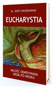 Książka : Eucharysti... - Jerzy Grześkowiak Ks.