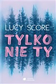 Zobacz : Tylko nie ... - Lucy Score