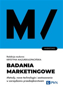 Obrazek Badania marketingowe Metody, nowe technologie i zastosowania w zarządzaniu przedsiębiorstwem.