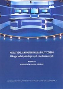 Bild von Mediatyzacja komunikowania politycznego W kręgu badań politologicznych i medioznawczych