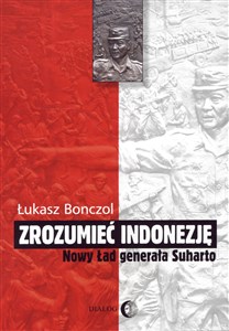 Obrazek Zrozumieć Indonezję Nowy Ład generała Suharto