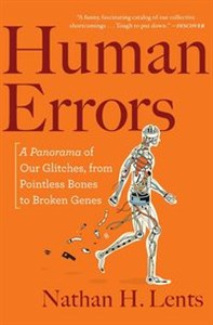 Obrazek Human Errors A Panorama of Our Glitches, from Pointless Bones to Broken Genes