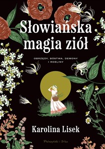 Obrazek Słowiańska magia ziół Obrzędy, bóstwa, demony i rośliny