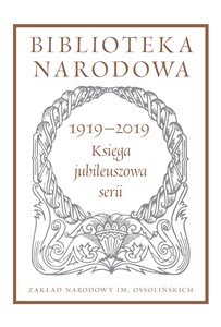 Bild von Biblioteka Narodowa 1919-2019. Księga jubileuszowa serii Pod redakcją Stanisława Beresia