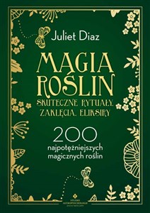 Obrazek Magia roślin Skuteczne rytuały, zaklęcia, eliksiry. 200 najpotężniejszych magicznych roślin