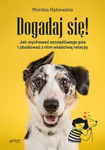 Obrazek Dogadaj się! Jak wychować szczęśliwego psa i zbudować z nim właściwą relację
