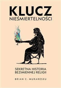 Obrazek Klucz nieśmiertelności. Sekretna historia bezimiennej religii