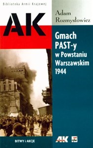 Obrazek Gmach PAST-y w Powstaniu Warszawskim 1944 Bitwy i akcje