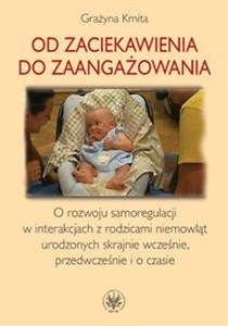 Bild von Od zaciekawienia do zaangażowania O rozwoju samoregulacji w interakcjach z rodzicami niemowląt urodzonych skrajnie wcześnie, przedwcześnie i o czasie