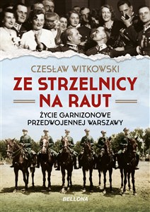 Obrazek Ze strzelnicy na raut Życie garnizonowe w przedwojennej Warszawie