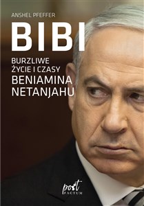 Obrazek Bibi Burzliwe życie i czasy Beniamina Natanyahu