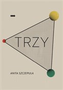 Trzy - Anita Szczepuła -  Książka z wysyłką do Niemiec 