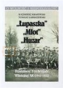 Obrazek „Łupaszka” „Młot” „Huzar” Działalności 5 i 6 Brygady Wileńskiej AK 1944-1952